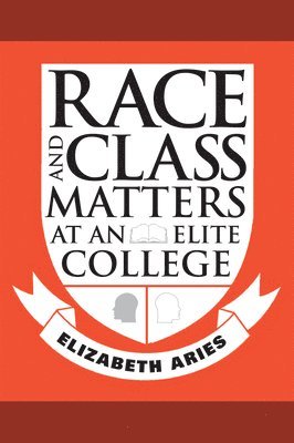 Elizabeth Aries - Race and Class Matters at an Elite College, Inbunden