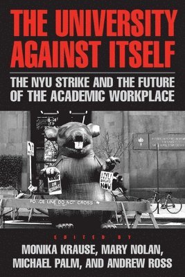 Monika Krause, Mary Nolan, Michael Palm, Andrew Ross - University Against Itself, Häftad