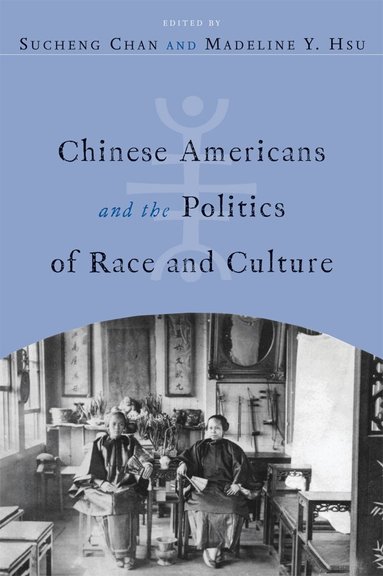 Sucheng Chan, Madeline Y. Hsu - Chinese Americans and the Politics of Race and Culture, Häftad