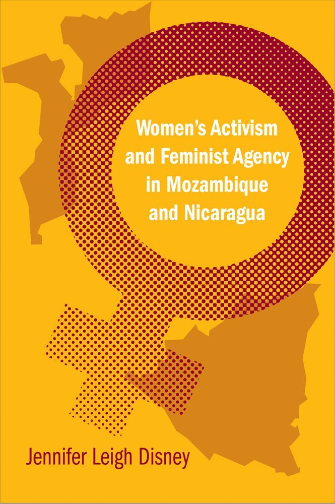 Women's Activism and Feminist Agency in Mozambique and Nicaragua 1