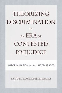 bokomslag Theorizing Discrimination in an Era of Contested Prejudice