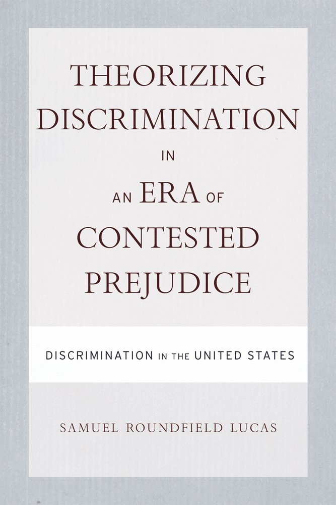 Samuel Lucas - Theorizing Discrimination in an Era of Contested Prejudice, Inbunden