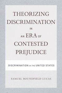 bokomslag Theorizing Discrimination in an Era of Contested Prejudice