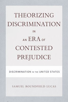 Theorizing Discrimination in an Era of Contested Prejudice 1