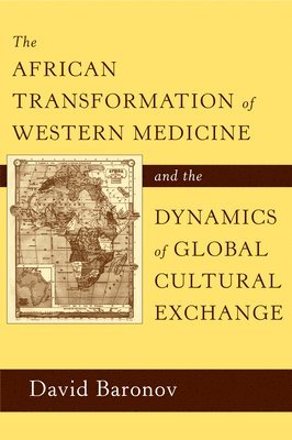 bokomslag The African Transformation of Western Medicine and the Dynamics of Global Cultural Exchange