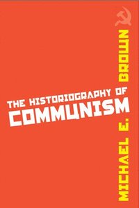 bokomslag The Historiography of Communism
