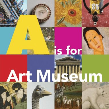 Katy Friedland, Marla K. Shoemaker - A Is for Art Museum, Inbunden