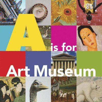Katy Friedland, Marla K. Shoemaker - A Is for Art Museum, Inbunden