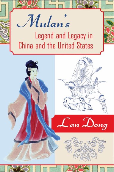 Lan Dong - Mulan's Legend and Legacy in China and the United States, Häftad