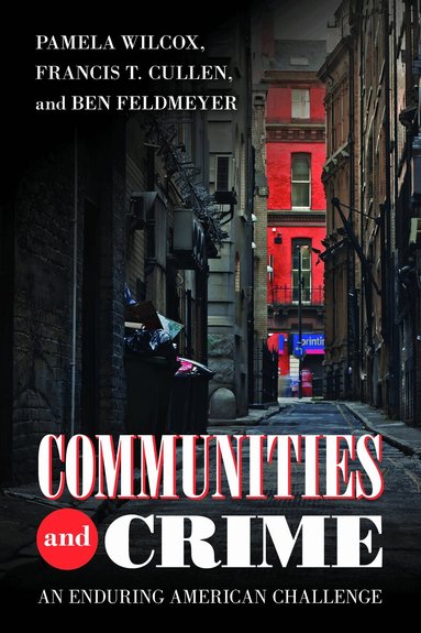 Pamela Wilcox, Francis T. Cullen, Ben Feldmeyer - Communities and Crime, Inbunden