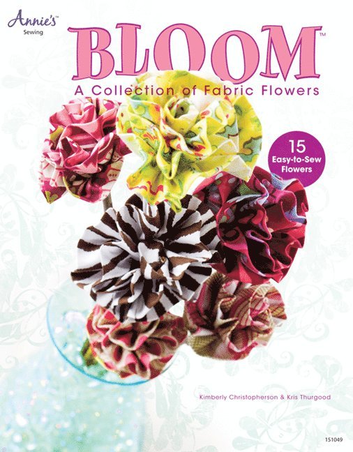 Bloom – A Collection of Fabric flowers