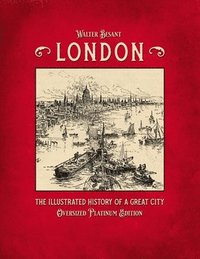 bokomslag London - The Illustrated History of a Great City: Oversized Platinum Edition