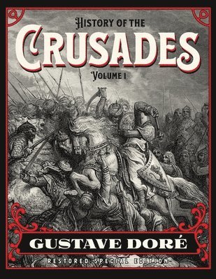 bokomslag History of the Crusades Volume 1: Gustave Doré Restored Special Edition