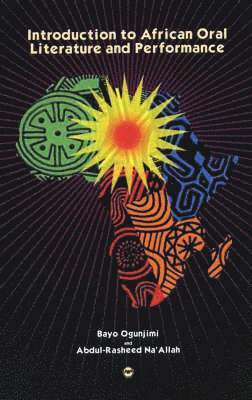 Abdul Rasheed Na'Allah, Bayo Ogunjimi - Introduction To African Oral Literature And Performance, Häftad