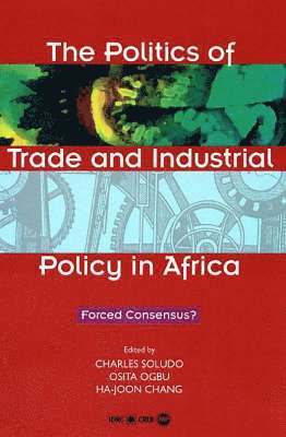 Politics Of Trade And Industrial Policy In Africa 1