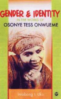 bokomslag Gender And Identity In The Works Of Osonye Tess Onwueme