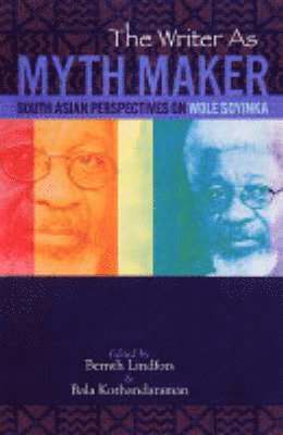 Bernth Lindfors - Writer As Myth Maker, Häftad