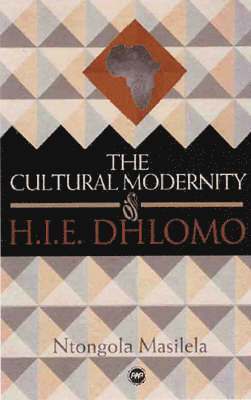 Ntongela Masilela - Cultural Modernity Of H.i.e. Dhlomo, Häftad
