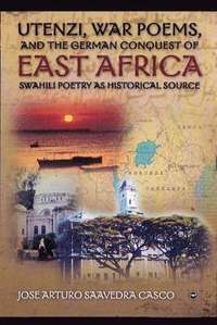 bokomslag Utenzi, War Poems, and the German Conquest of East Africa