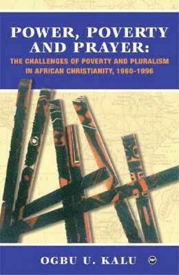 Ogbu U Kalu - Power, Poverty And Prayer, Häftad