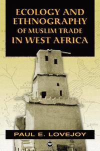bokomslag Ecology And Ethnography Of Muslim Trade In West Africa