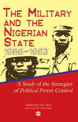 The Military And The Nigerian State, 1966-1993 1