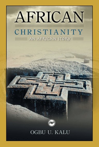 Ogbu U. Kalu - African Christianity, Häftad