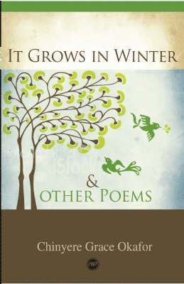 Chinyere Grace Okafor - It Grows In Winter And Other Poems, Häftad