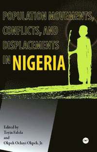 bokomslag Population Movements, Conflicts and Displacements in Nigeria