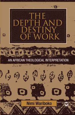 Nimi Wariboko - Depth and Destiny of Work, Häftad