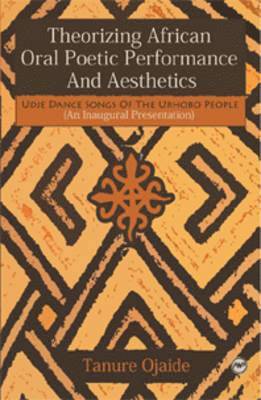 Theorizing African Oral Poetic Performance and Aesthetics 1