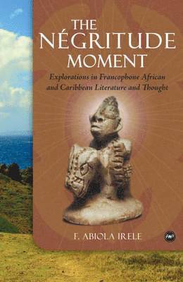 F. Abiola Irele - Negritude Moment, Häftad