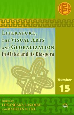 Maureen N Eke, Lokangaka Losambe - Literature, The Visual Arts and Globalization in Africa and Its Diaspora, Häftad