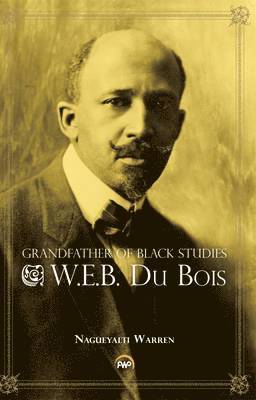 Grandfather of Black Studies: W.E.B. Du Bois 1