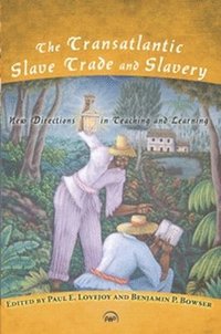 bokomslag The Transatlantic Slave Trade and Slavery