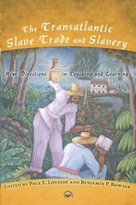 Benjamin P. Bowser, Paul E. Lovejoy - Transatlantic Slave Trade and Slavery, Häftad
