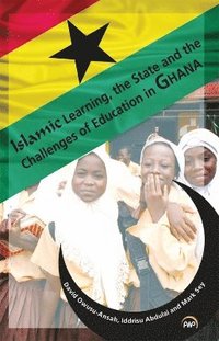 bokomslag Islamic Learning, The State And The Challenges Of Education In Ghana