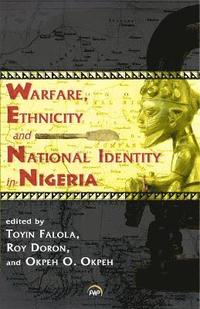 bokomslag Warfare, Ethnicity And National Identity In Nigeria