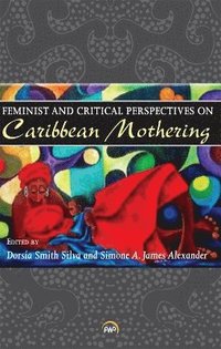 bokomslag Feminist and Critical Perspectives on Caribbean Mothering