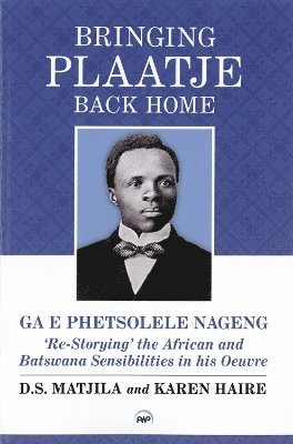 GA E Phetsolele Nageng - Bringing Plaatje Back Home, Häftad