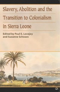 bokomslag Slavery, Abolition and the Transition to Colonisation in Sierra Leone