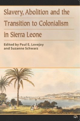 Slavery, Abolition and the Transition to Colonisation in Sierra Leone 1