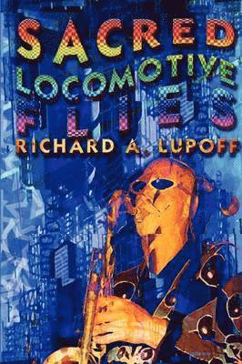 Richard a Lupoff, Richard A. Lupoff - Sacred Locomotive Flies, Häftad