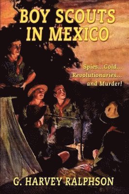Boy Scouts in Mexico, or On Guard with Uncle Sam