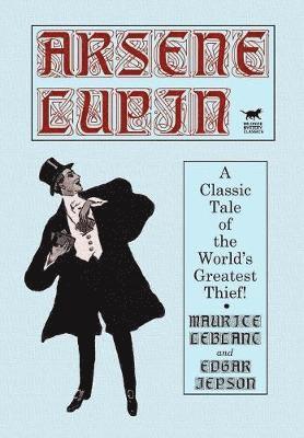 Maurice LeBlanc, Edgar Jepson - Arsene Lupin, Inbunden