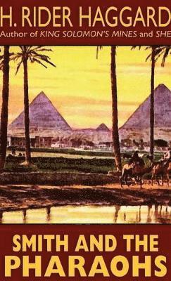 H Rider Haggard - Smith and the Pharaohs and Other Tales, Inbunden