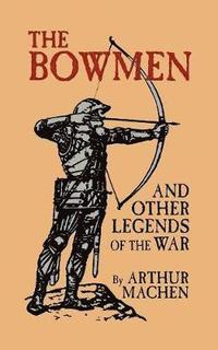 bokomslag The Bowmen and Other Legends of the War (The Angels of Mons)