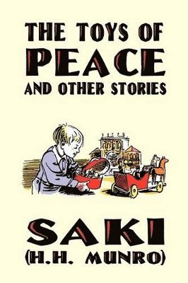 Saki, H H Munro, H. H. Munro - Toys of Peace and Other Stories, Häftad