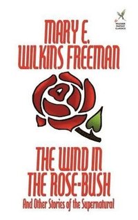 bokomslag Wind in the Rose-Bush and Other Stories of the Supernatural