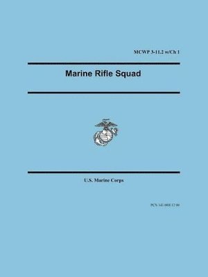 Marine Rifle Squad (Marine Corps Warfighting Publication 3-11.2)